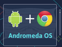 安卓Chrome合體！谷歌明年推Andromeda OS